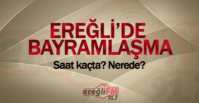 EREĞLİ AREFE GÜNÜ BAYRAMLAŞACAK !