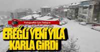 EREĞLİ YENİ YILA KAR YAĞIŞI İLE GİRDİ