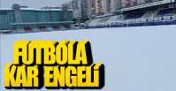 FUTBOLA KAR ENGELİ !