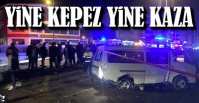 KEPEZDE BİR KAZA DAHA