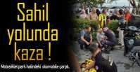 SAHİL YOLUNDA KAZA !