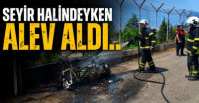 SEYİR HALİNDEYKEN ALEV ALDI !