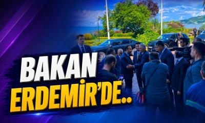 BAKAN ERDEMİR\'DE !