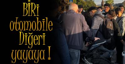 BİR MOTOSİKLET OTOMOBİLE DİĞERİ YAYAYA ÇARPTI !
