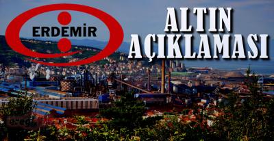 ERDEMİR\'DEN ALTIN PROJESİ AÇIKLAMASI !