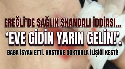 EREĞLİ\'DE SAĞLIK SKANDALI İDDİASI !