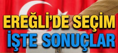 EREĞLİ\'DEE SEÇİM SONUÇLARI BELLİ OLDU