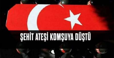 KOMŞUYA ŞEHİT ATEŞİ DÜŞTÜ !