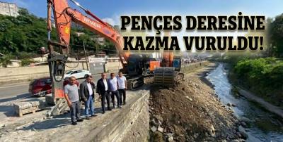 PENÇES DERESİNDE ÇALIŞMALAR BAŞLADI