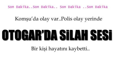 TERMİNALDE SİLAH SESİ ; 1 ÖLÜ !