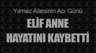 YILMAZ AİLESİNİN ACI GÜNÜ