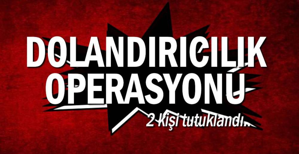 2 KİŞİ TUTUKLANDI, 1 KİŞİYE EV HAPSİ VERİLDİ