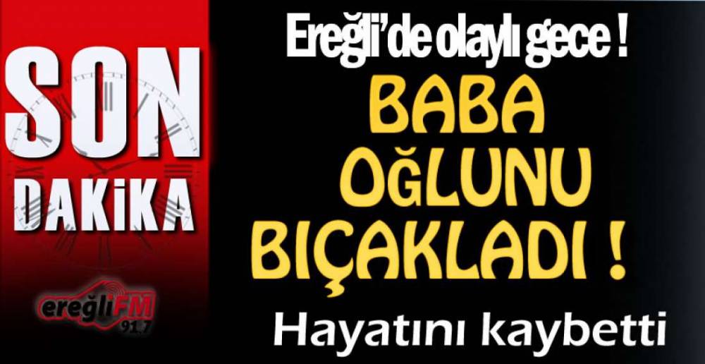 BABA GÖZALTINDA, OĞLU HAYATINI KAYBETTİ