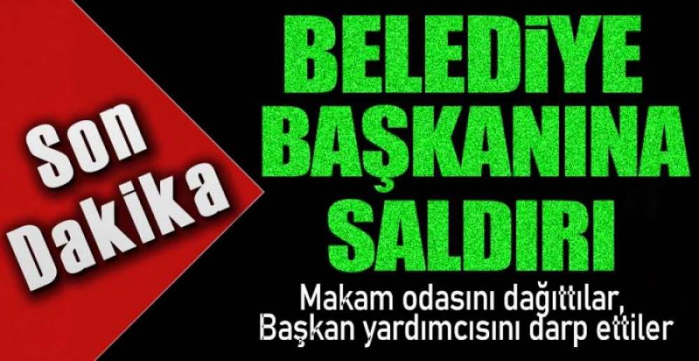 BELEDİYE VE BAŞKANINA SALDIRI !