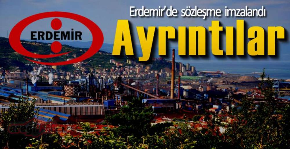 ERDEMİR\'DE SÖZLEŞME İMZALANDI !