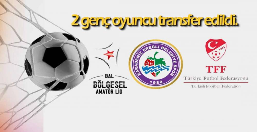 EREĞLİ 2 GENÇ OYUNCU TRANSFER ETTİ