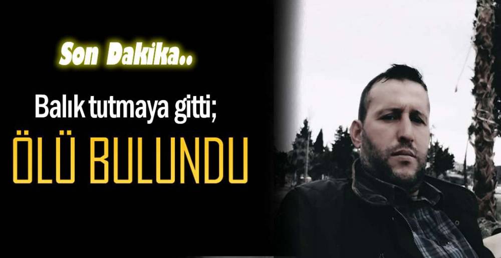 EREĞLİ\'DE BALIK TUTMAYA GİTTİ,ÖLÜ BULUNDU