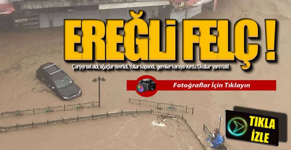 EREĞLİ'DE HAYAT DURDU ; İŞTE SON DURUM !