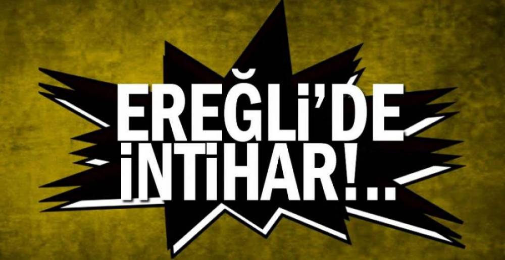 EREĞLİ'DE İNTİHAR; KENDİNİ ASTI !