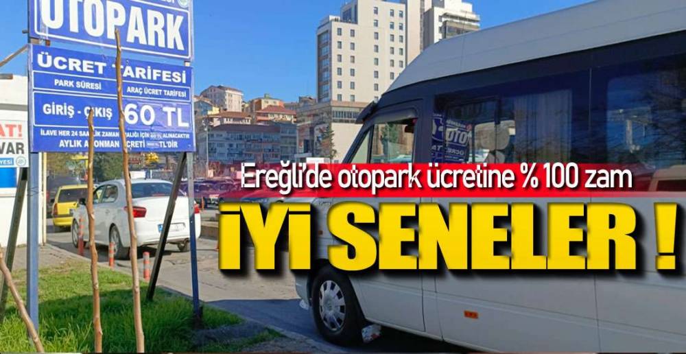 EREĞLİ\'DE OTOPARK ÜCRETİ 30 TL\'DEN 60 TL\'YE ÇIKTI