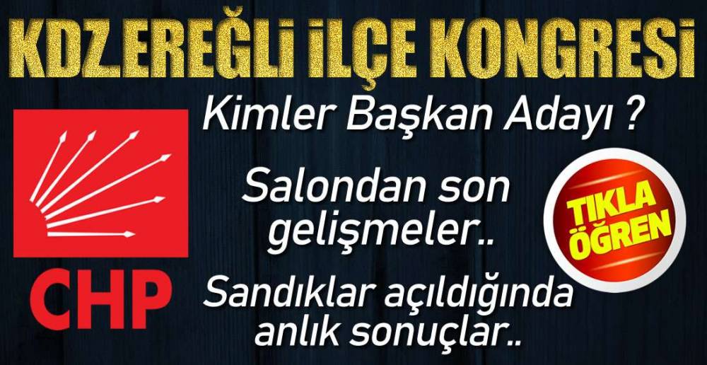 EREĞLİ İLÇE KONGRESİNDEN SON DAKİKA !