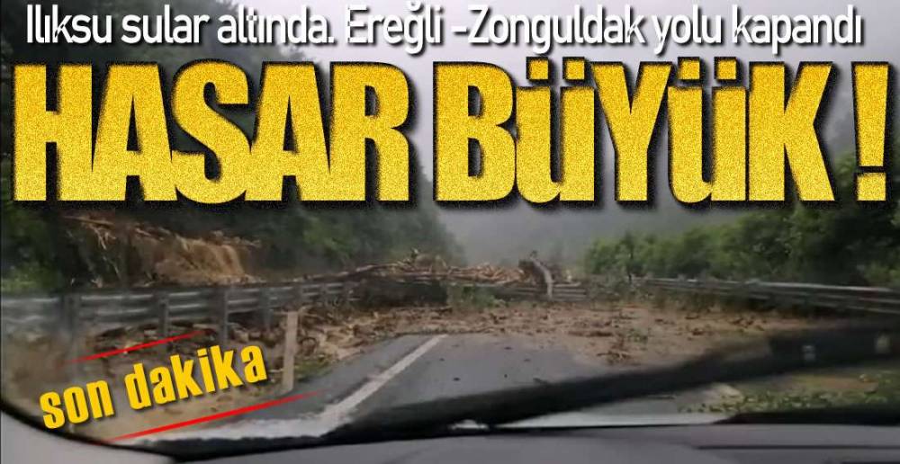 EREĞLİ -ZONGULDAK YOLU KAPANDI !