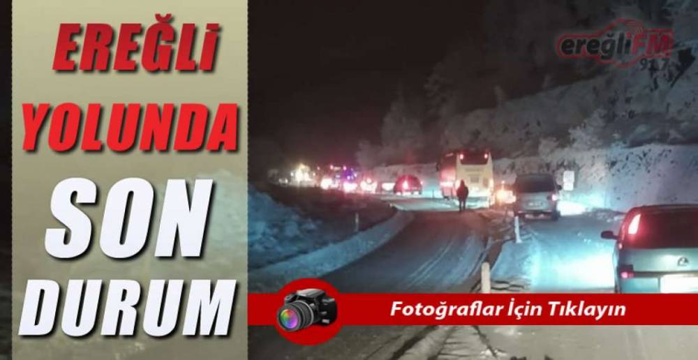 EREĞLİ ZONGULDAK YOLUNDA  SON DURUM