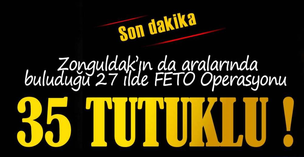 FETÖ OPERASYONLARI SÜRÜYOR