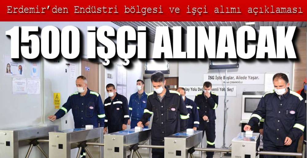 İLK ETAPTA 1000 SONRASINDA 500 İŞÇİ ALINACAK !