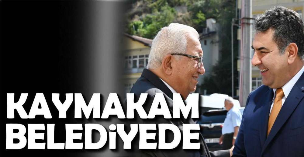 KAYMAKAM BELEDİYEYE GİTTİ !