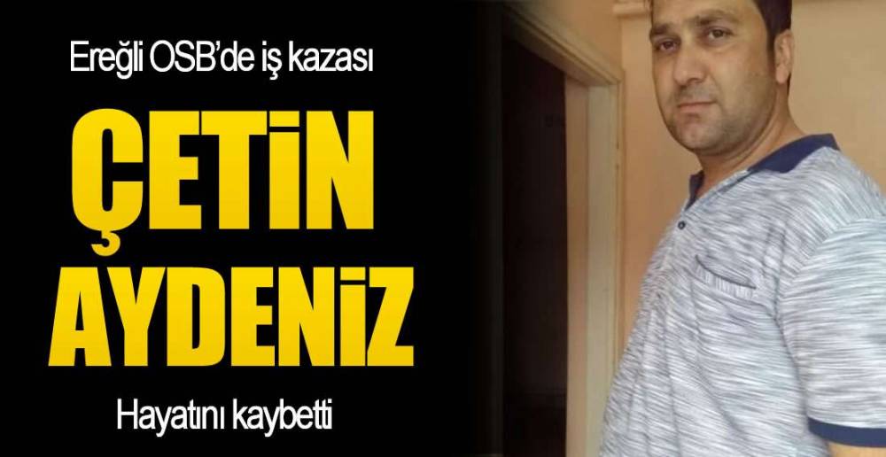 OSB\'DE İŞ KAZASI ; HAYATINI KAYBETTİ