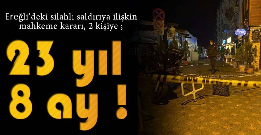 SİLAHLI SALDIRIYA 23 YIL 8 AY !