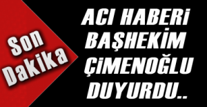 ACI HABERİ HASTANE BAŞHEKİMİ VERDİ