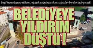 BELEDİYEYE YILDIRIM DÜŞTÜ !