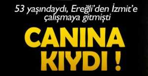 ÇALIŞMAK İÇİN GİTMİŞTİ, EREĞLİ'YE ACI HABERİ GELDİ