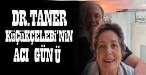 DOKTOR KÜÇÜKÇELEBİ EŞİNİ KAYBETTİ