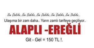 EREĞLİ -ALAPLI ULAŞIMINA ZAM !