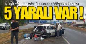 EREĞLİ -ALAPLI YOLUNDA KAZA !