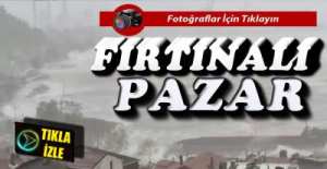 EREĞLİ'DE FIRTINALI PAZAR !