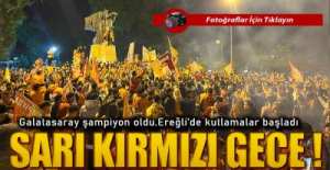 EREĞLİ'DE SARI - KIRMIZI GECE !