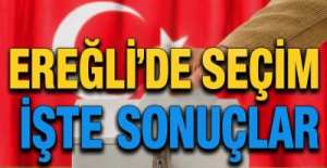 EREĞLİ\'DEE SEÇİM SONUÇLARI BELLİ OLDU