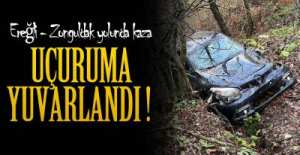 EREĞLİ YOLUNDA UÇURUMA YUVARLANDI