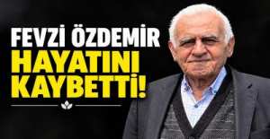 FEVZİ ÖZDEMİR\'DEN ACI HABER GELDİ