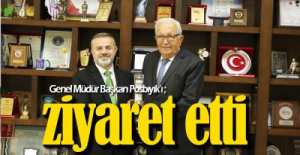 GENEL MÜDÜR BAŞKANI ZİYARET ETTİ
