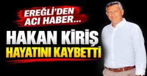 HAKAN KİRİŞ HAYATINI KAYBETTİ