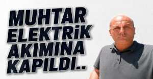 MUHTAR ELEKTRİK  AKIMINA KAPILDI !