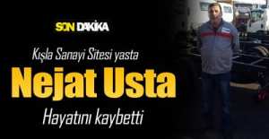 NEjAT USTA HAYATINI KAYBETTİ.