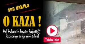 O KAZA SANİYE SANİYE GÖRÜNTÜLENDİ !