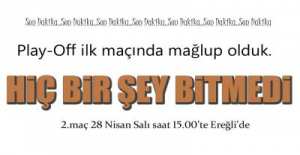 SADECE MAÇ BİTTİ, HİÇ BİR ŞEY BİTMEDİ !