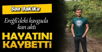 EREĞLİ  BIÇAKLI  KAVGA ; 1 ÖLÜ  1 YARALI